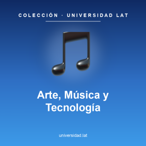 Arte, Música y Tecnología